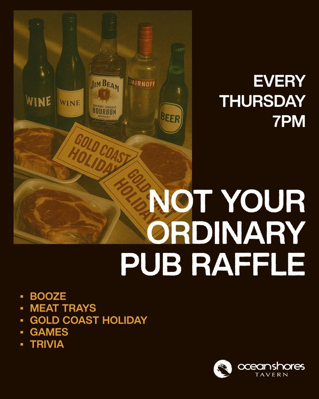 THURSDAY NIGHT RAFFLES 
Meat trays, booze + MORE up for grabs 
Not your orinary pub raffles.. you could WIN a Gold Coast holiday!!

Every Thursday 7PM