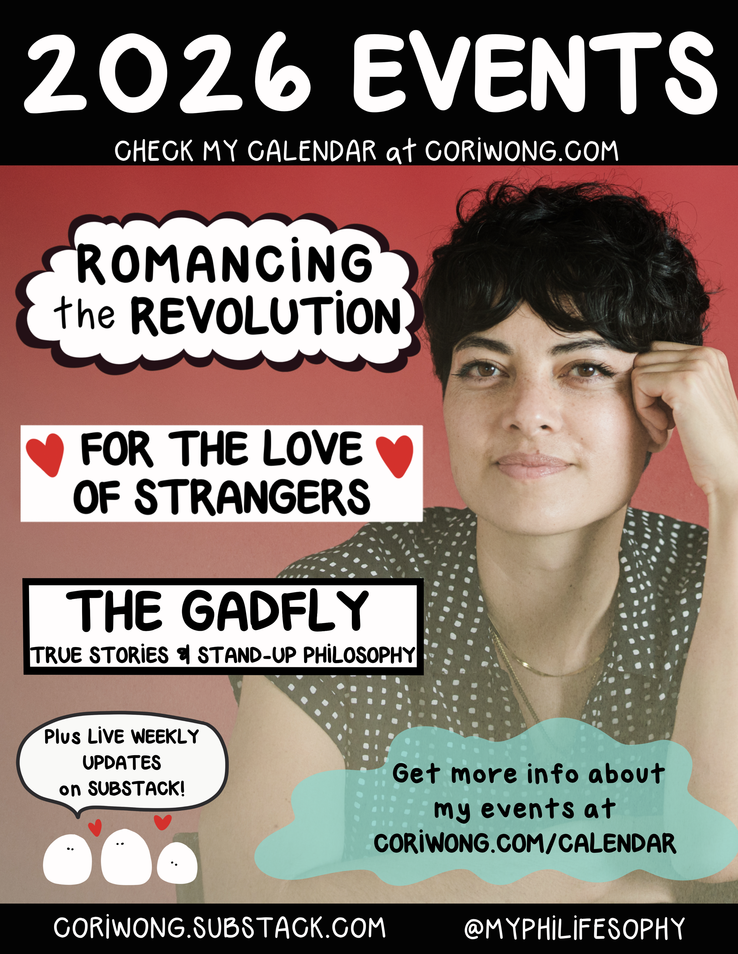 2026 Event poster featuring photo of cori against a red background. bubble texts of each event title include romancing the revolution, for the love of strangers, the Gadfly: True stories and stand-up philosophy, and live weekly updates on substack. F