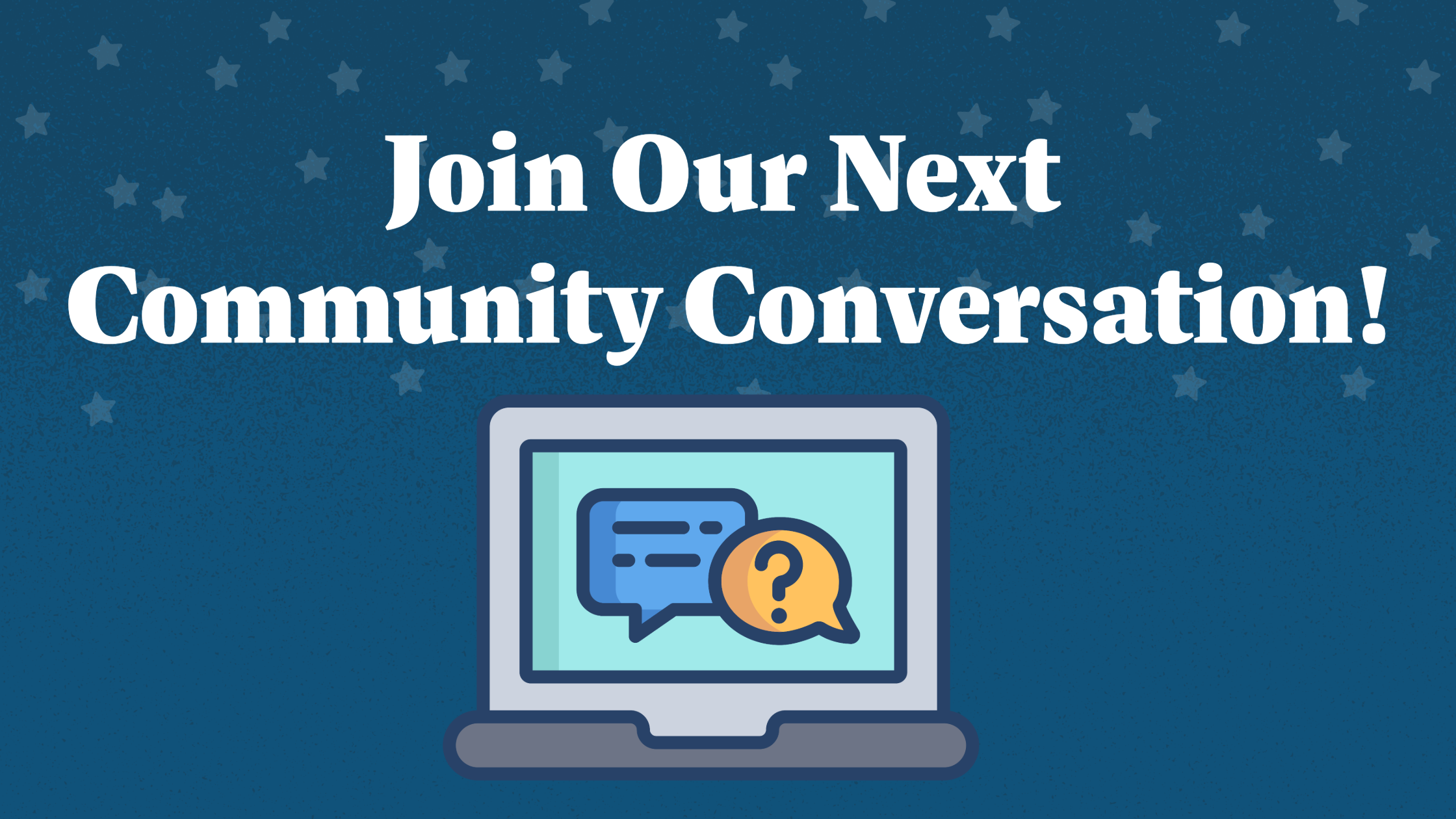 A blue footer with the illustration of a computer with a question mark. White text reads "Join our next community conversation!"