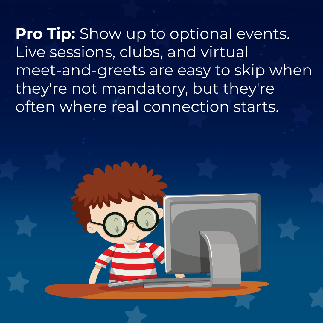 A blue graphic with the illustration of a student smiling at a computer. White text reads "Pro Tip: Show up to optional events. Live sessions, clubs, and more are easy to skip but where real connection starts."