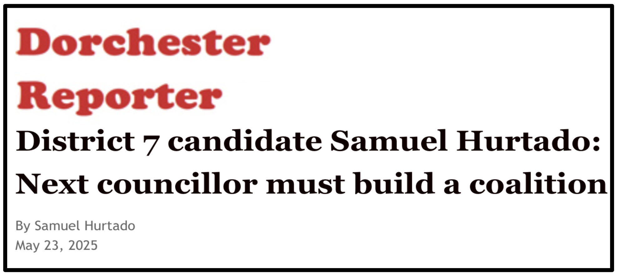 Screenshot of a news article from Dorchester Reporter titled "District 7 candidate Samuel Hurtado: Next councillor must build a coalition," written by Samuel Hurtado and dated May 23, 2025.