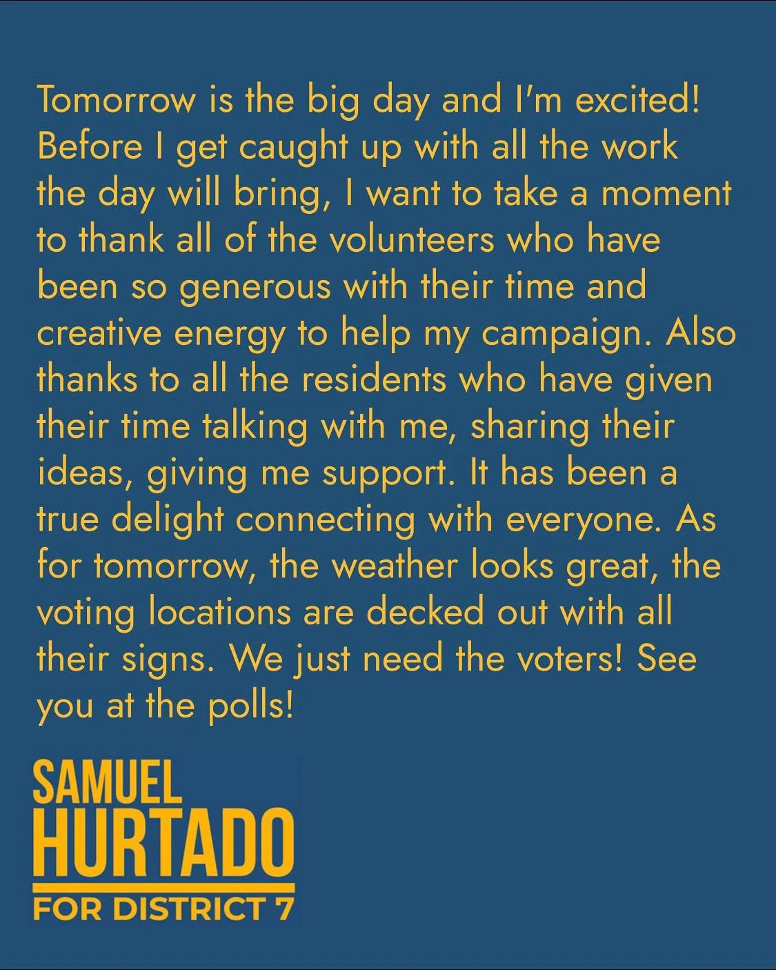 Tomorrow is the big day and I’m excited! Before I get caught up with all the work the day will bring, I want to take a moment to thank all of the volunteers who have been so generous with their time and creative energy to help my campaign. Also