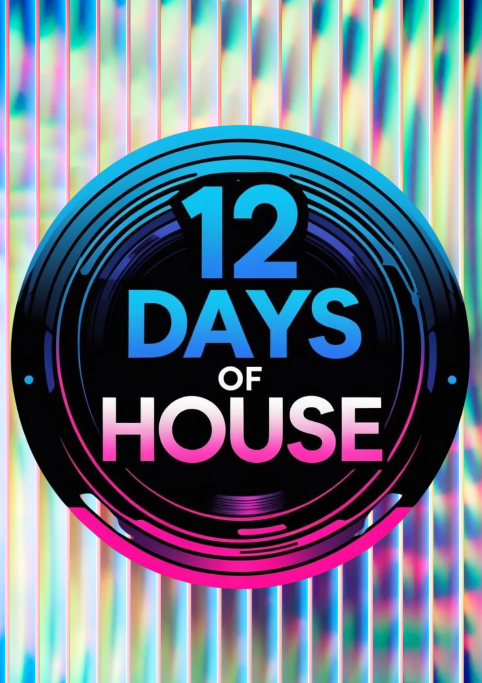 Digital graphic with a black vinyl record design, featuring the text "12 Days of House" in bold blue, white, and pink letters, set against a holographic, rainbow-colored striped background.