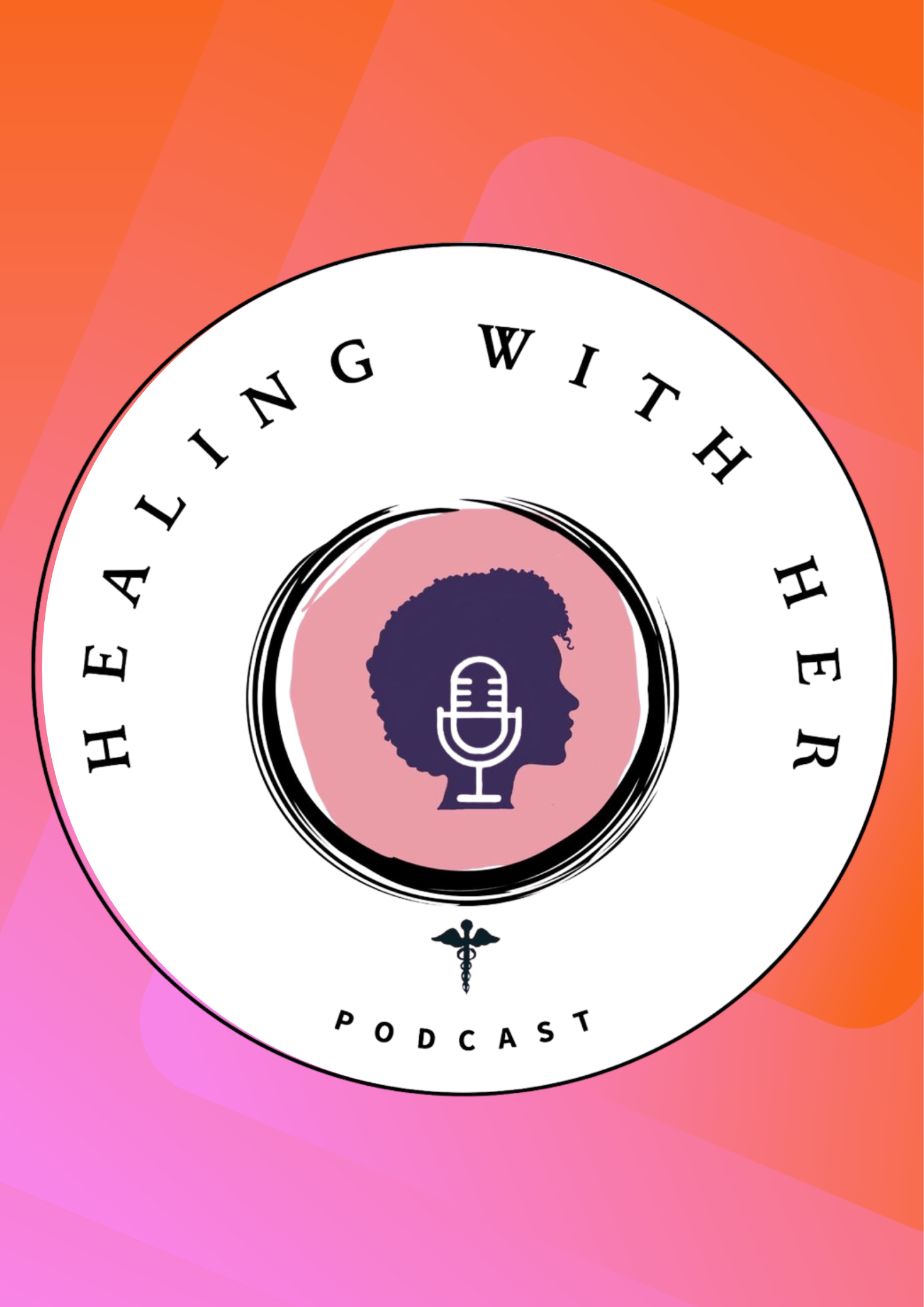 Podcast logo with a central silhouette of a woman's profile, curly hair, and a microphone, surrounded by the text 'Healing with Her' and a medical symbol at the bottom.