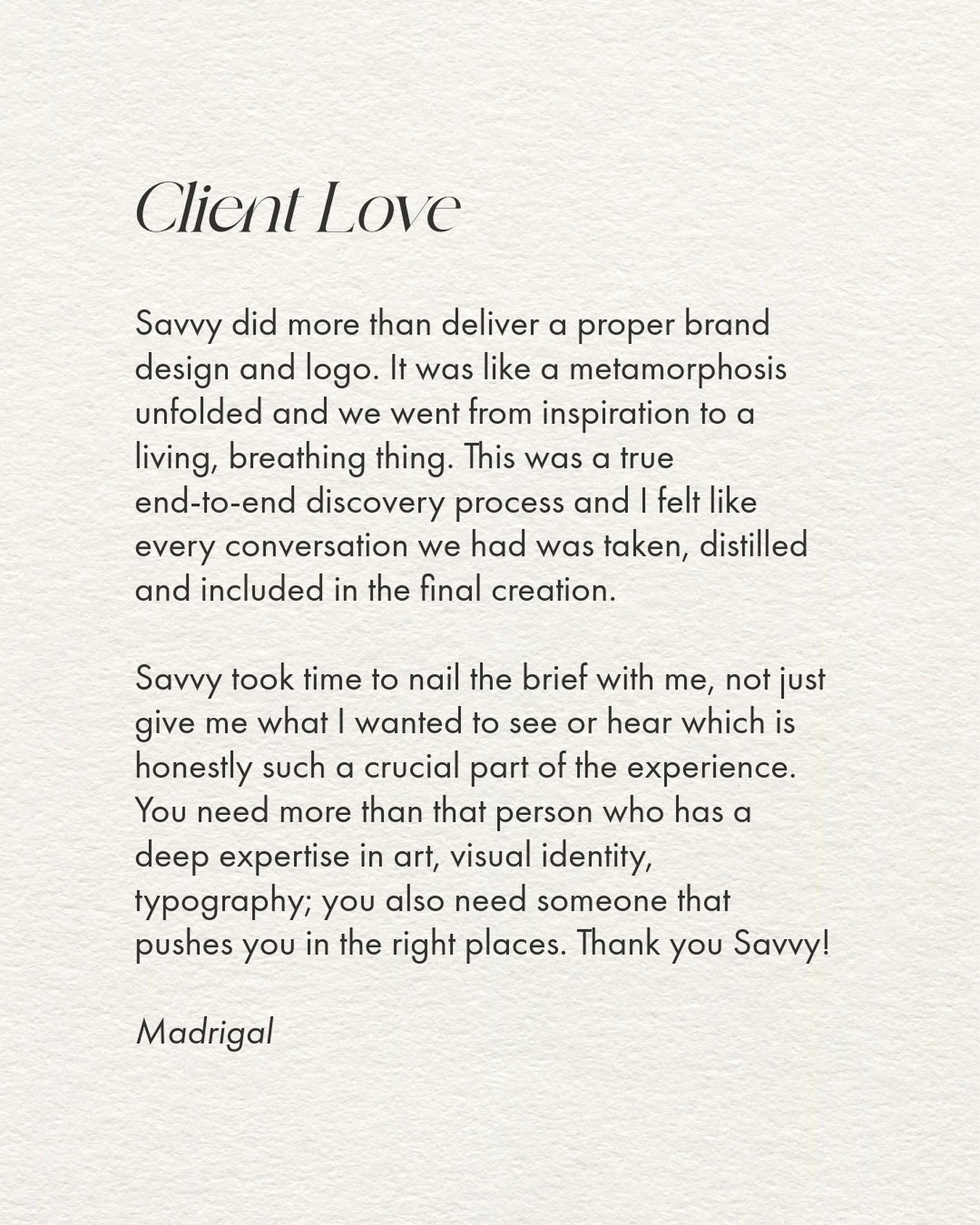 Client// @wearemadrigal 

I received this message the other day from Madrigal and trust me, I did a happy little dance at my little home office!

I&rsquo;m so glad that we collaborated and brought Madrigal to life! I love being a launchpad for female