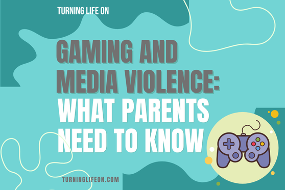 Gaming and Media Violence: What Parents Need to Know