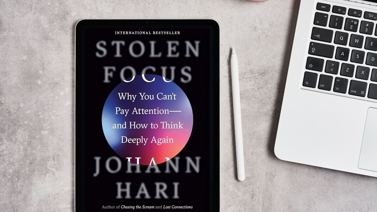 Book: Stolen Focus: Why You Can’t Pay Attention - and How to Think Deeply Again