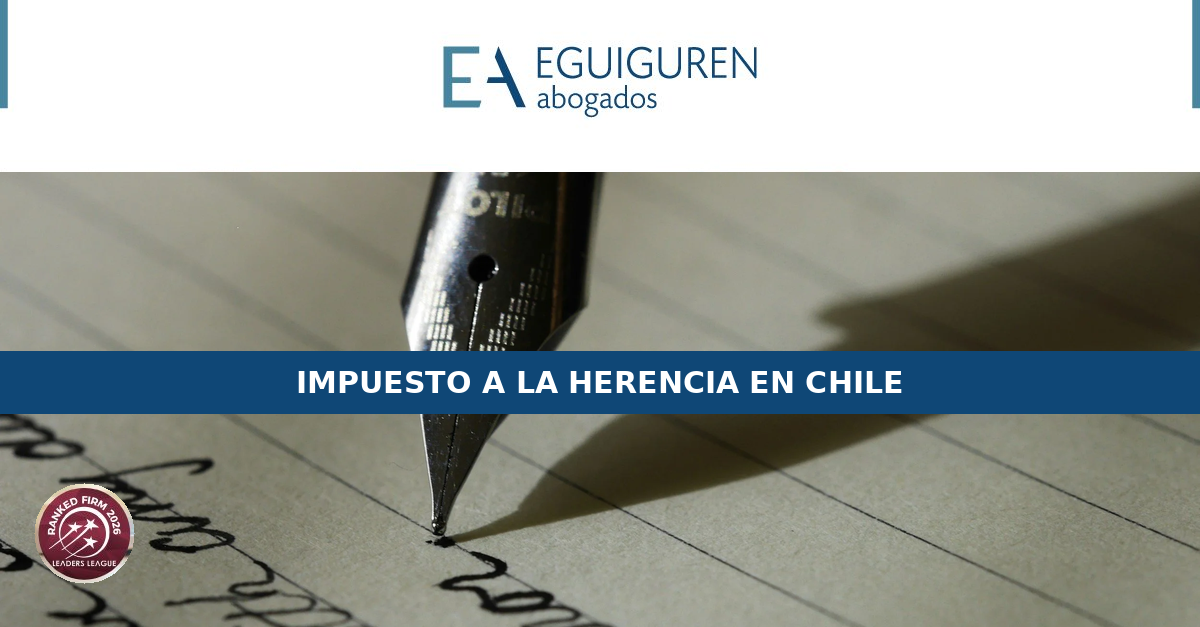 Impuesto a la Herencia en Chile: qué se paga y cuánto - Eguiguren Abogados