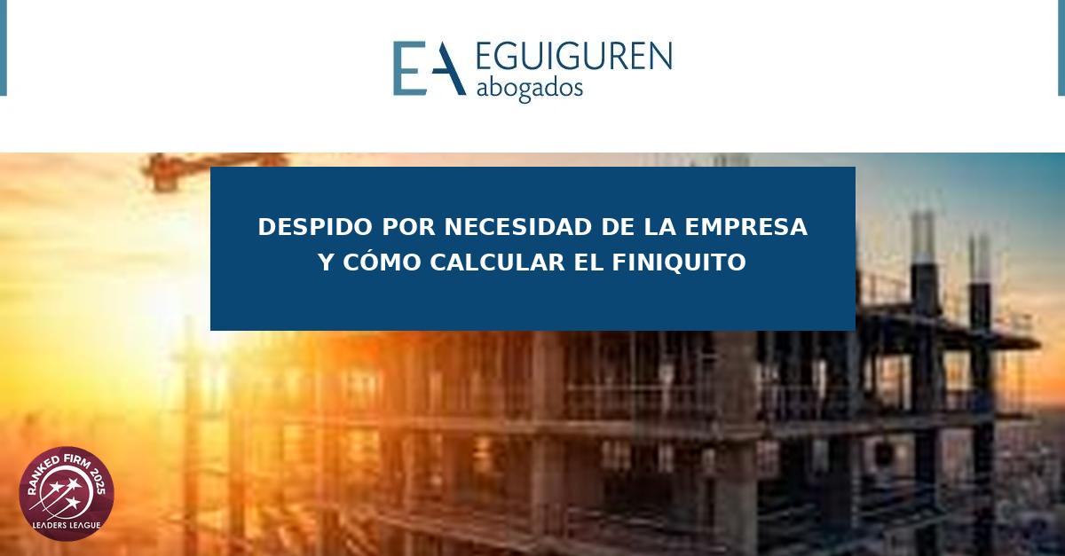 Despido por necesidad de la empresa en Chile: lo que debes saber antes de firmar