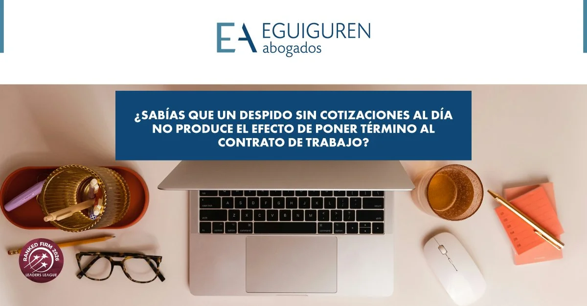 ¿Sabías que un despido sin cotizaciones al día no produce el efecto de poner término al contrato de trabajo?