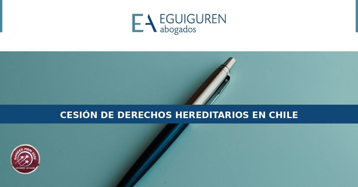 Cesión de Derechos Hereditarios en Chile: las preguntas que todo heredero se hace