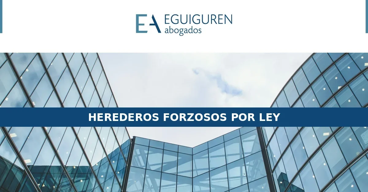 Legítima rigorosa y asignaciones forzosas: lo que todo testador debe saber