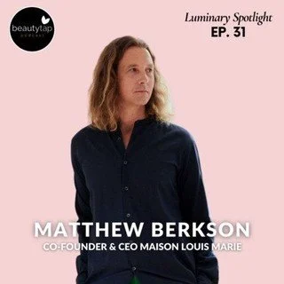Matt Berkson, Co-Founder + CEO of @MaisonLouisMarie, was featured on the @Beautytapofficial Podcast in the episode, &ldquo;Matt Berkson, Co-Founder + CEO of Maison Louis Marie | Luminary Spotlight.&rdquo; In this insightful conversation, Matt dives i