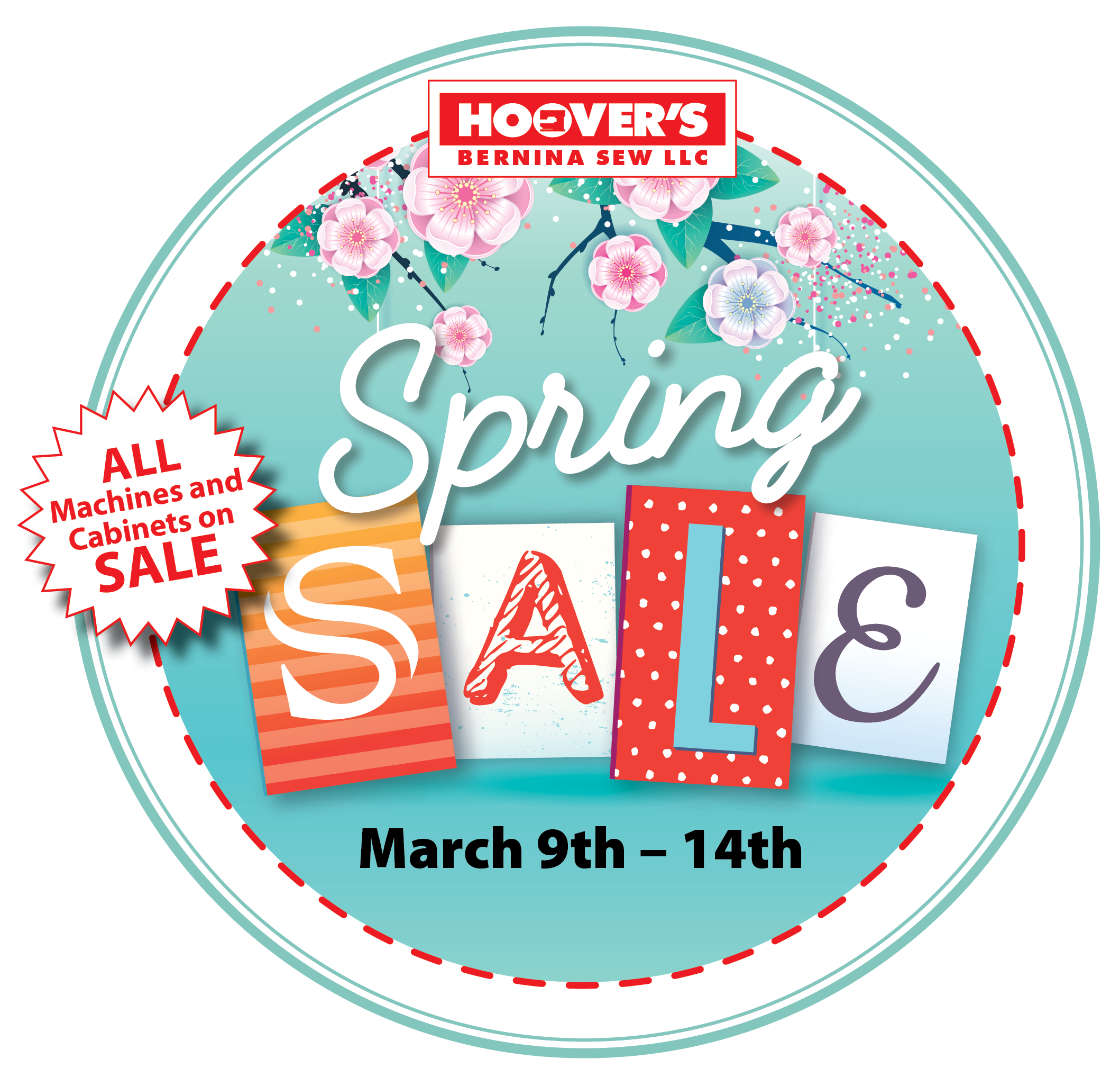 Oval spring sale graphic for HOOVER’S BERNINA SEW LLC featuring pink blossoms and colorful patterned letters spelling “SALE,” with a badge reading “All Machines and Cabinets on Sale” and event dates March 9th – 14th. 🌸🧵✨