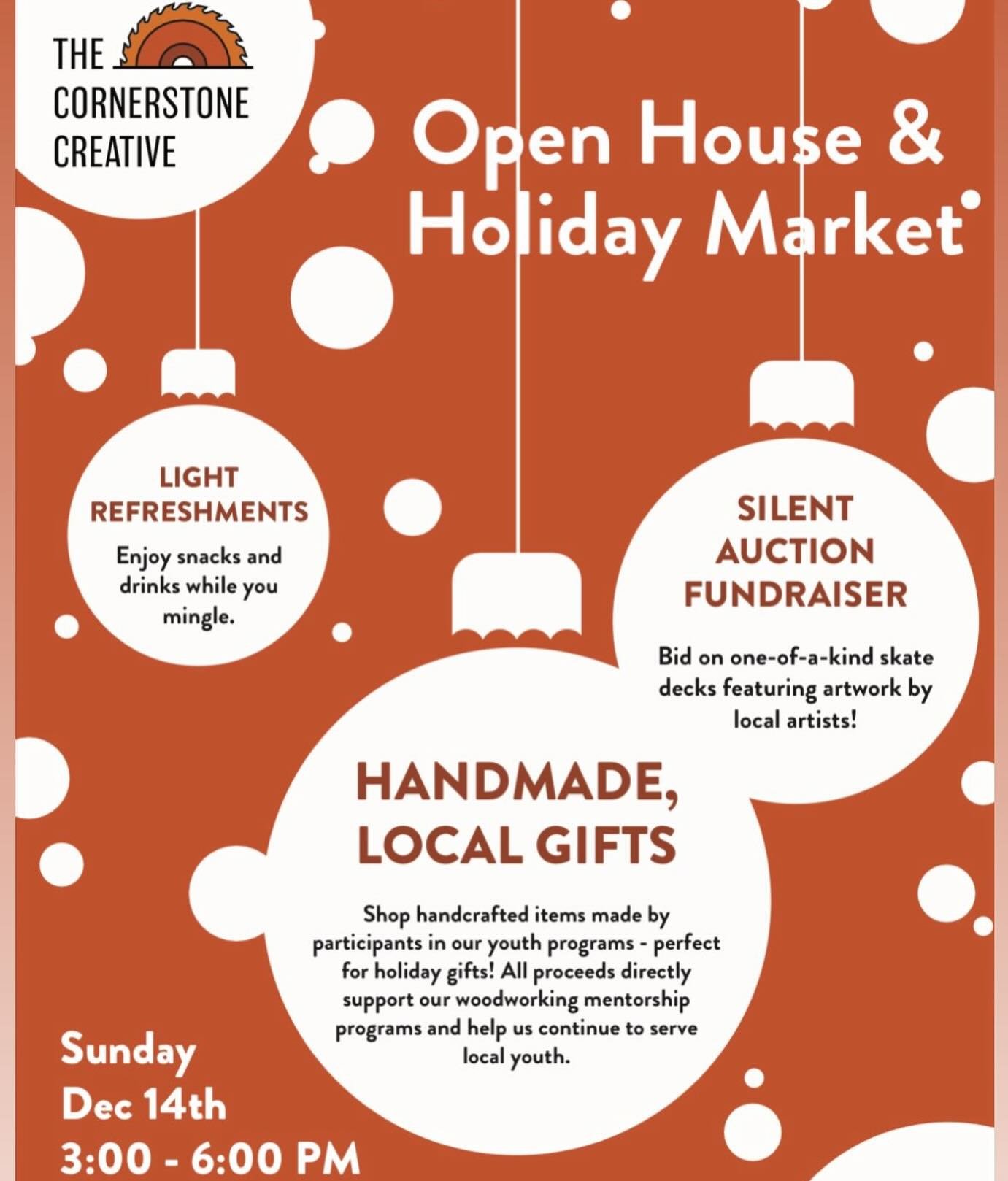 Join us on Sunday, December 14th for The Cornerstone Creative&rsquo;s first open house and holiday market fundraiser! 

❤️LEARN MORE ABOUT OUR WORK AND SUPPORT OUR MISSION
Discover how The Cornerstone Creative, a youth mentorship woodworking nonprofi