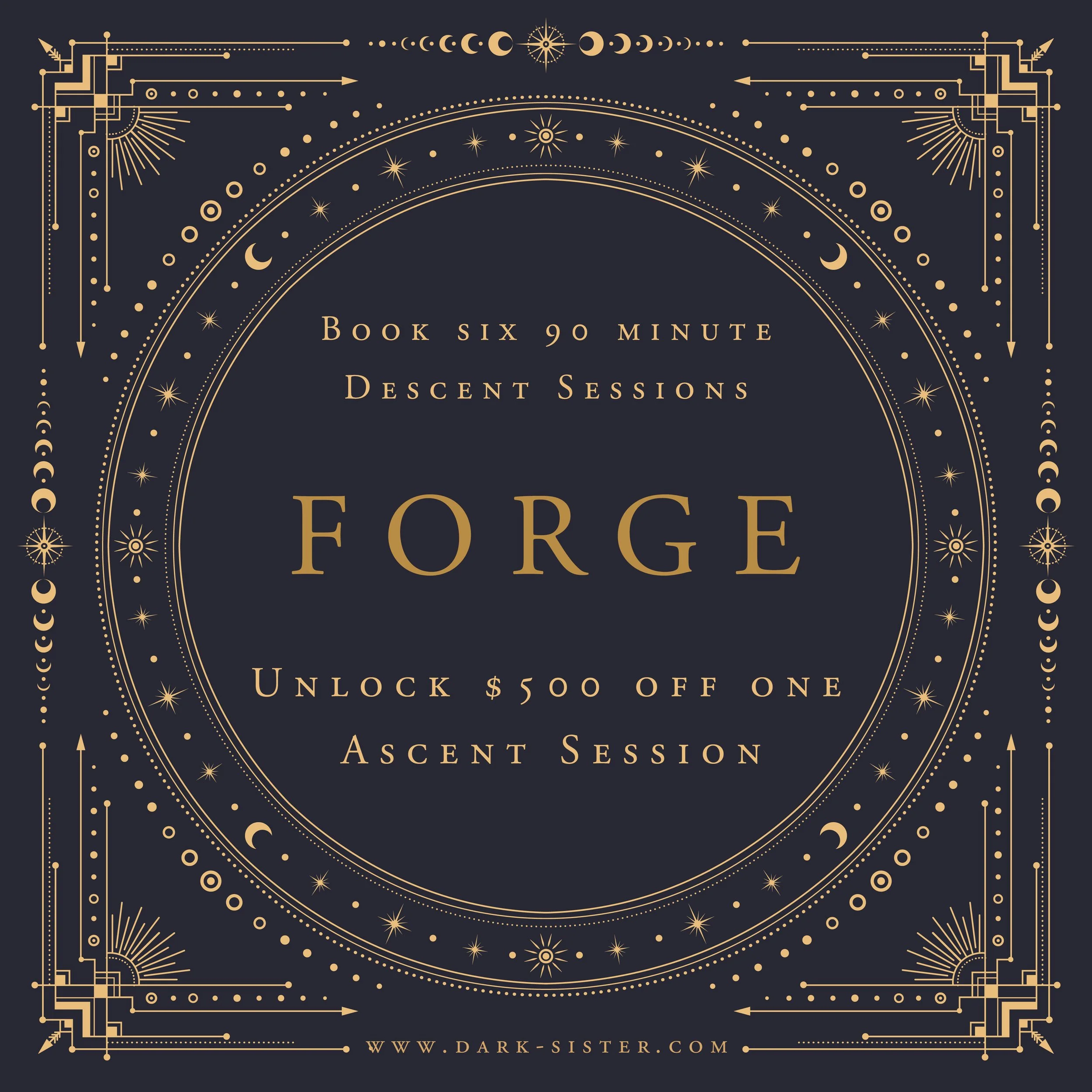 Forge Package graphic with a dark blue background and an ornate gold circular design made of moons, stars, and geometric lines. Text reads book six ninety minute Descent Sessions, Forge, unlock $500 off one Ascent Session.