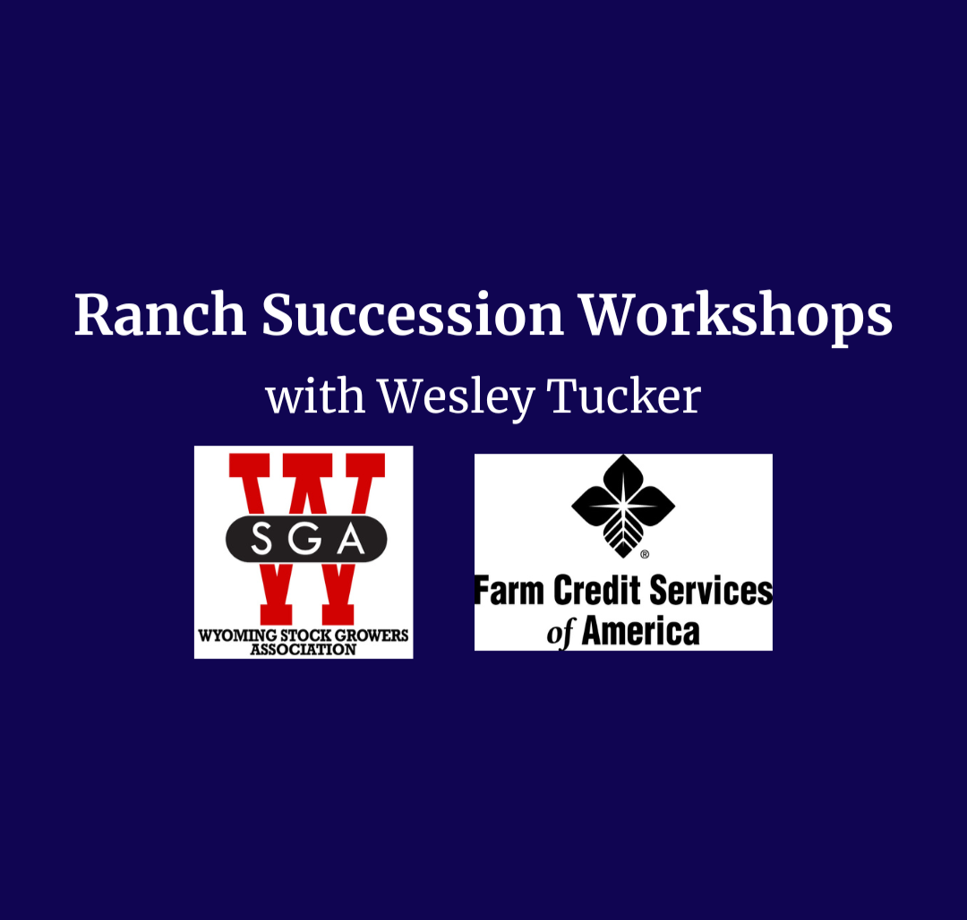 Ranch Succession Workshop Series with Wesley Tucker