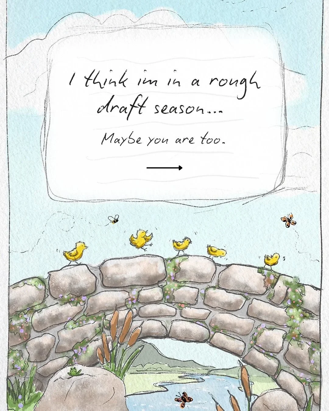 I think I&rsquo;m in a bit of a rough draft season right now.

Learning new things, trying, adjusting. Not always feeling polished or confident.

And for a while, I think I saw that as being behind or even as failure&hellip; 

But I&rsquo;m starting 