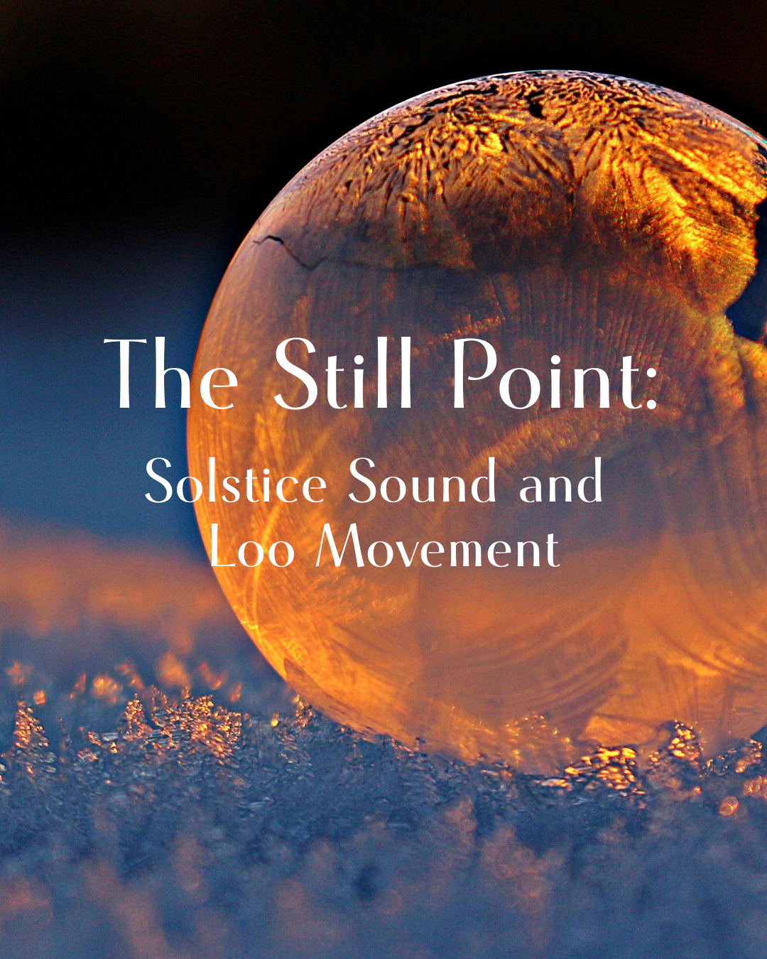 Special solstice event with movement by Valerie Loo and sound bath by Laura Moir