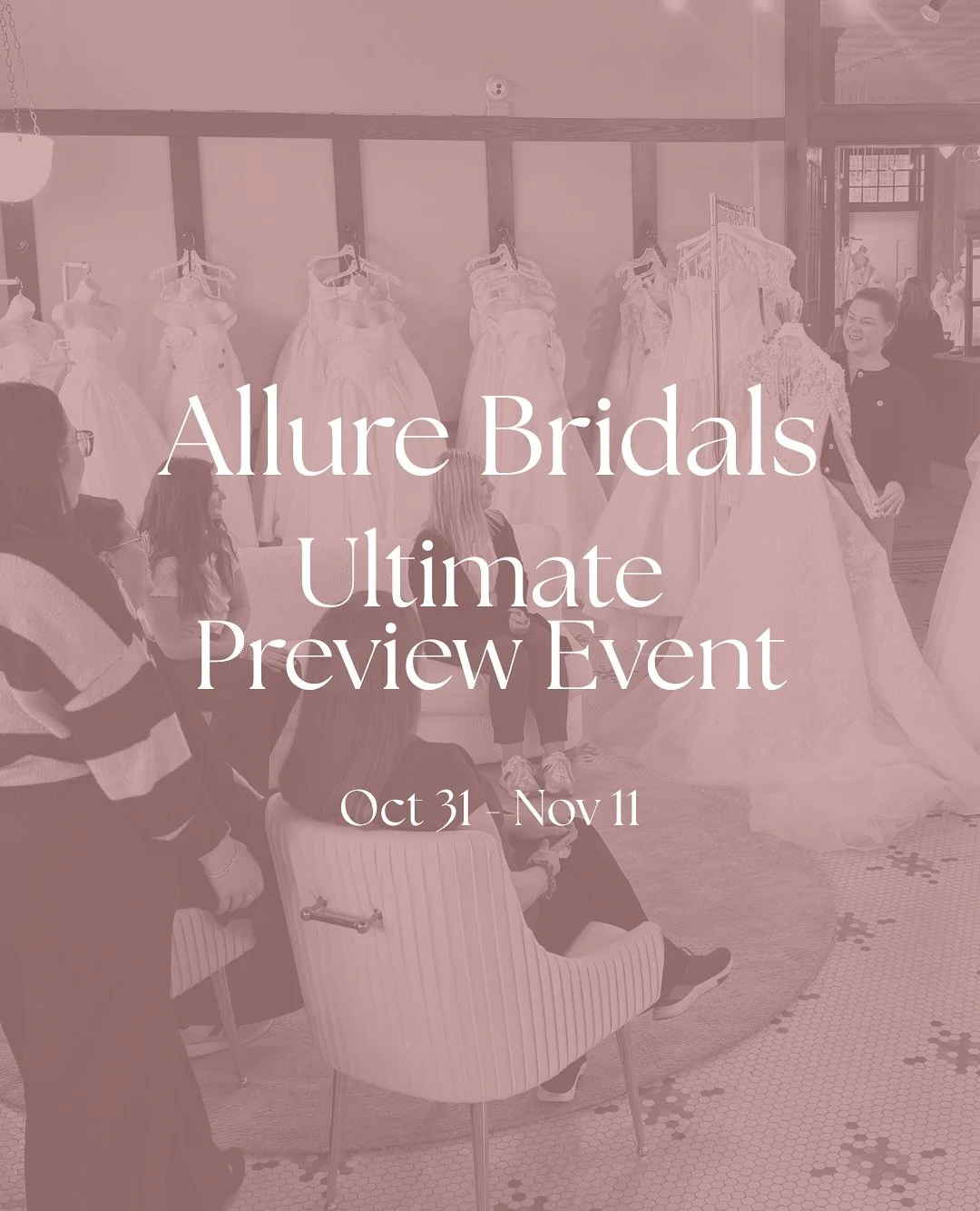 Allure Bridals Ultimate Preview Event - Oct 31 thru Nov 11⁠ ⁠
⁠
⁠Be the first to try on never before seen styles and 
✨say YES!✨ ⁠Featuring new gowns from Allure Bridals, Wilderly, Madison James, Abella, Allure Romance, Allure Couture and Allure Wome