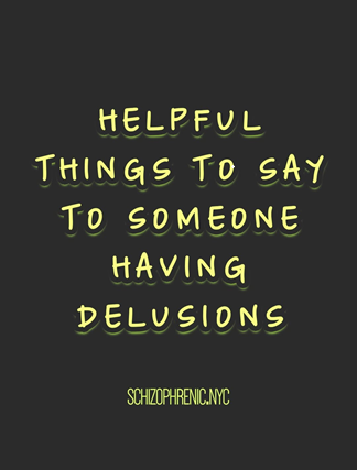 Book cover titled "Helpful Things to Say to Someone Having Delusions" by Schizophrenic.NYC with yellow text on a black background.