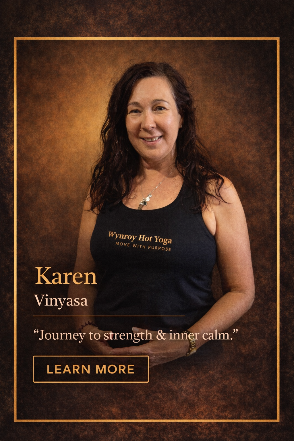 Portrait of a woman named Karen Vinyasa wearing a black tank top that says Wynroy Hot Yoga. She has shoulder-length curly hair and is smiling, standing against a brown background. The text includes her name, her practice, a quote, and a call-to-action button to learn more.