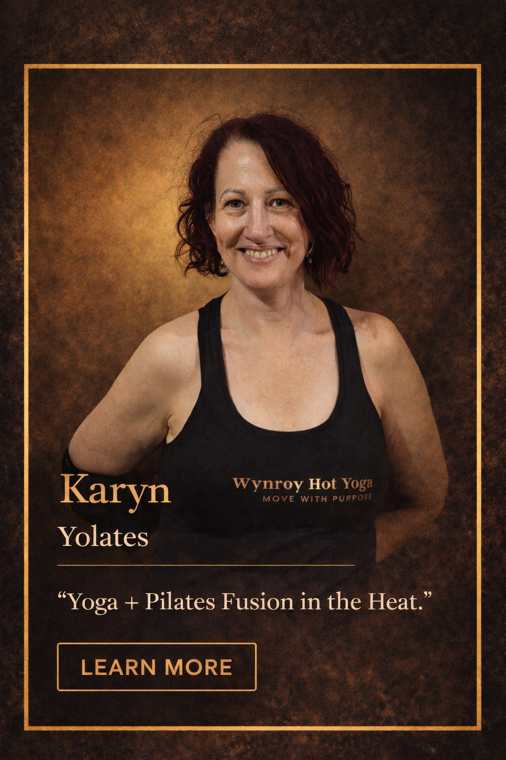 Photo of Karyn Yolates wearing a black tank top with the logo Wynroy Hot Yoga. She has short, curly auburn hair and is smiling. The background is brown with a textured pattern. The text includes her name, the studio name, a tagline about yoga and Pilates, and a "Learn More" button.