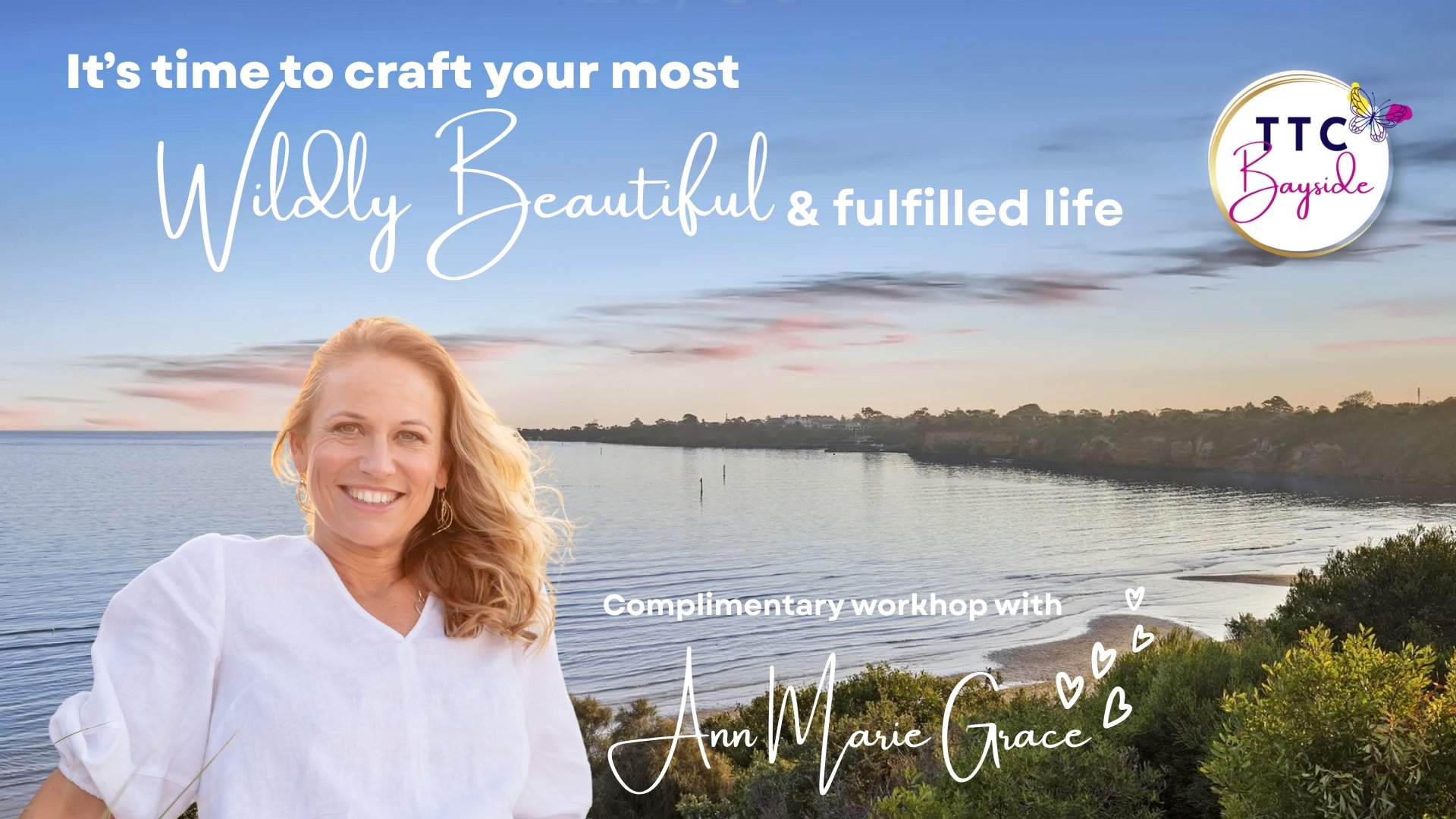 TTC - Bayside Launch Celebration: Craft Your Most Wildly Beautiful (& Fulfilled) Life Workshop