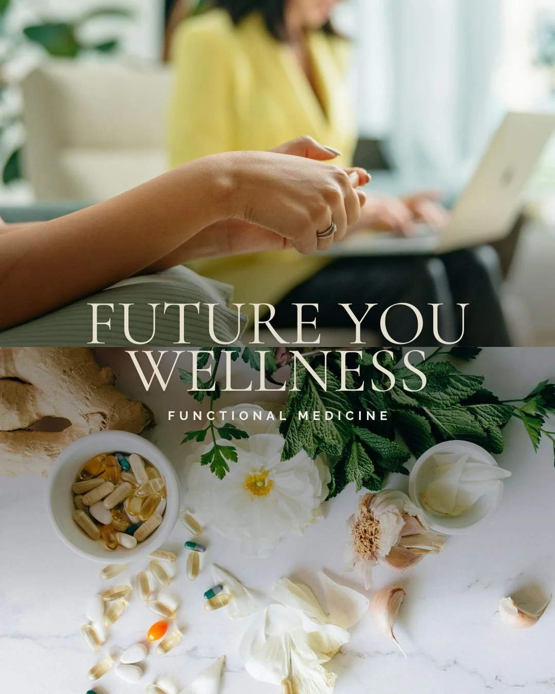 Close-up of two people holding hands, with one person working on a laptop in the background, overlaid with text 'Future You Wellness' and 'Functional Medicine', and a flat lay of herbs, garlic, flowers, and supplements.