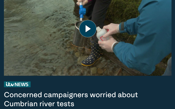Two of our campaigners featured on ITV News - Concerned campaigners worried about Cumbrian river tests. 