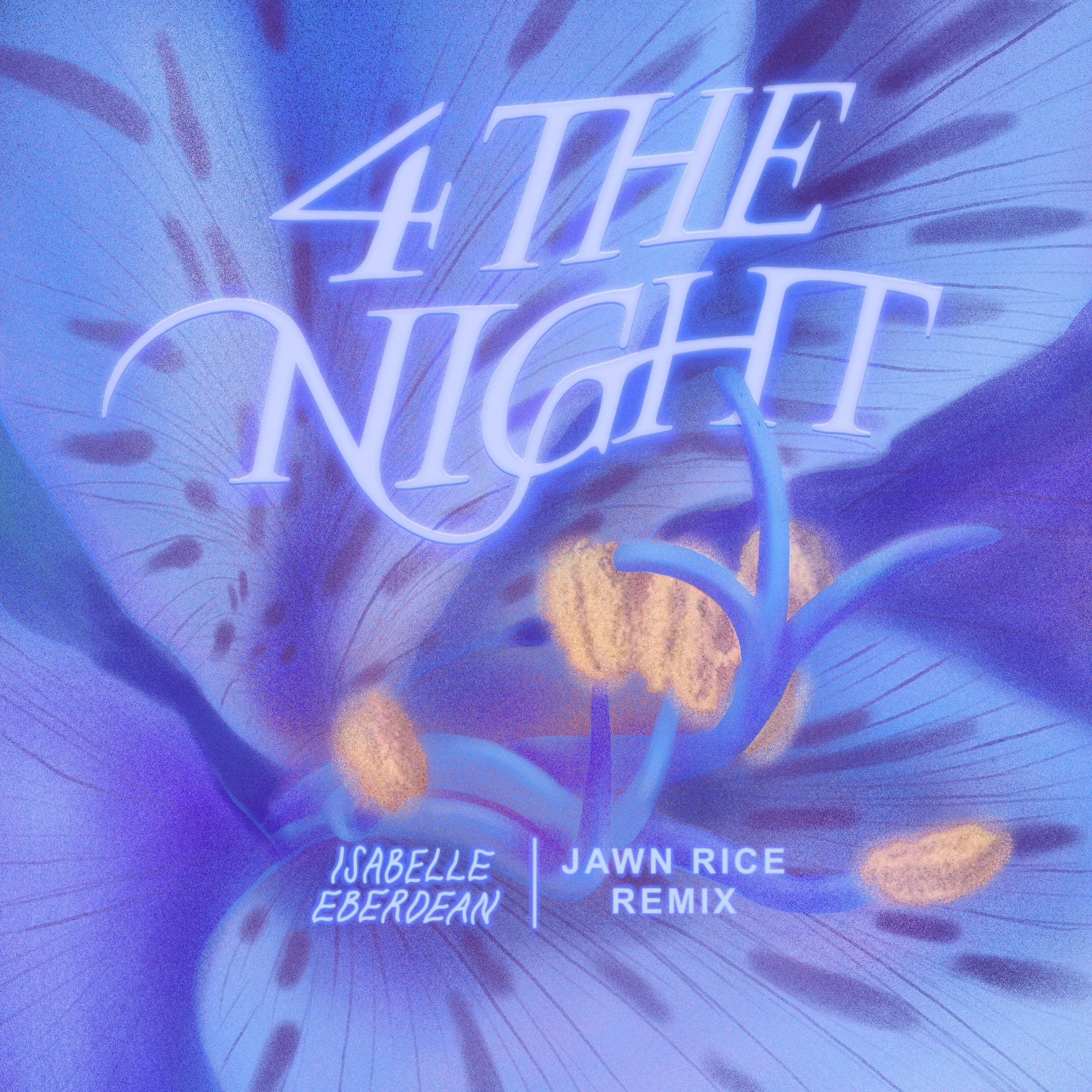 Neon sign with the text '4 THE NIGHT' over a floral background, also includes smaller text 'ISABELLE EBERDEAN | JAWN RICE REMIX'.