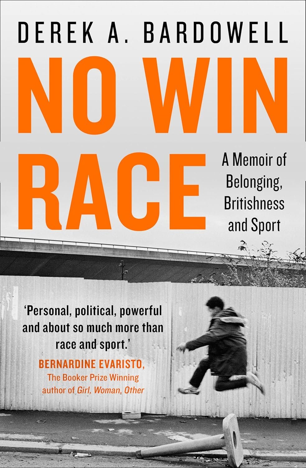 Cover of the book 'No Win Race' by Derek A. Bardowell, featuring bold orange title text and a black and white image of a person jumping in front of a corrugated metal fence. The subtitle reads 'A Memoir of Belonging, Britishness and Sport.' A quote f