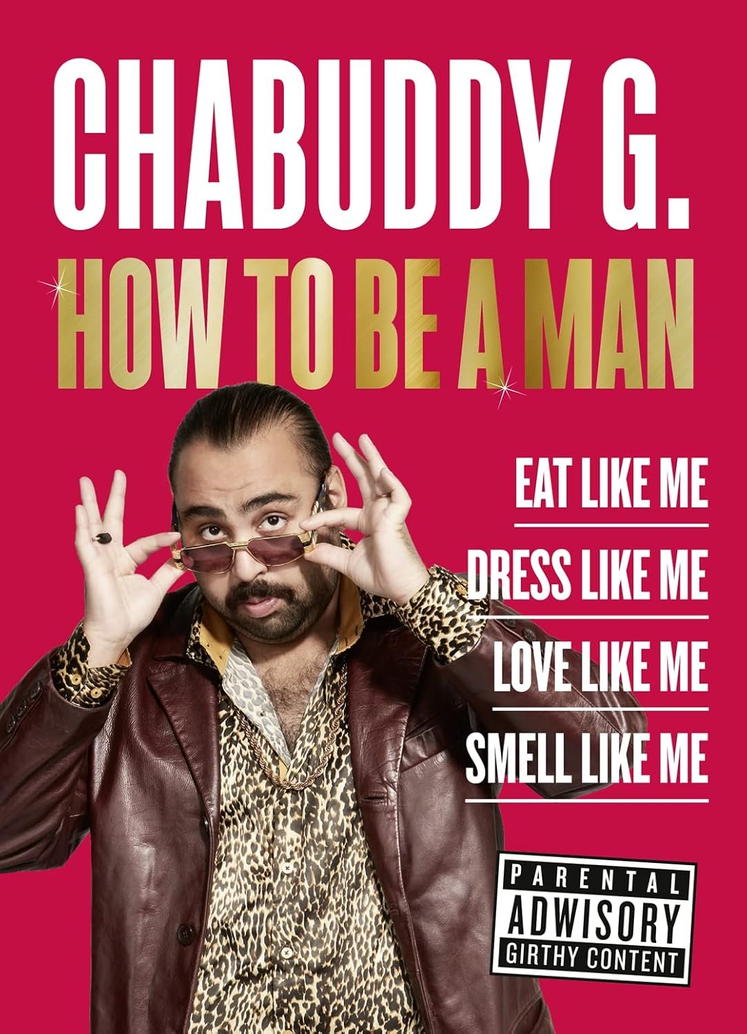 Book cover with person in sunglasses, red background, and text "CHABUDDY G. HOW TO BE A MAN. EAT LIKE ME, DRESS LIKE ME, LOVE LIKE ME, SMELL LIKE ME." Parental advisory label included.
