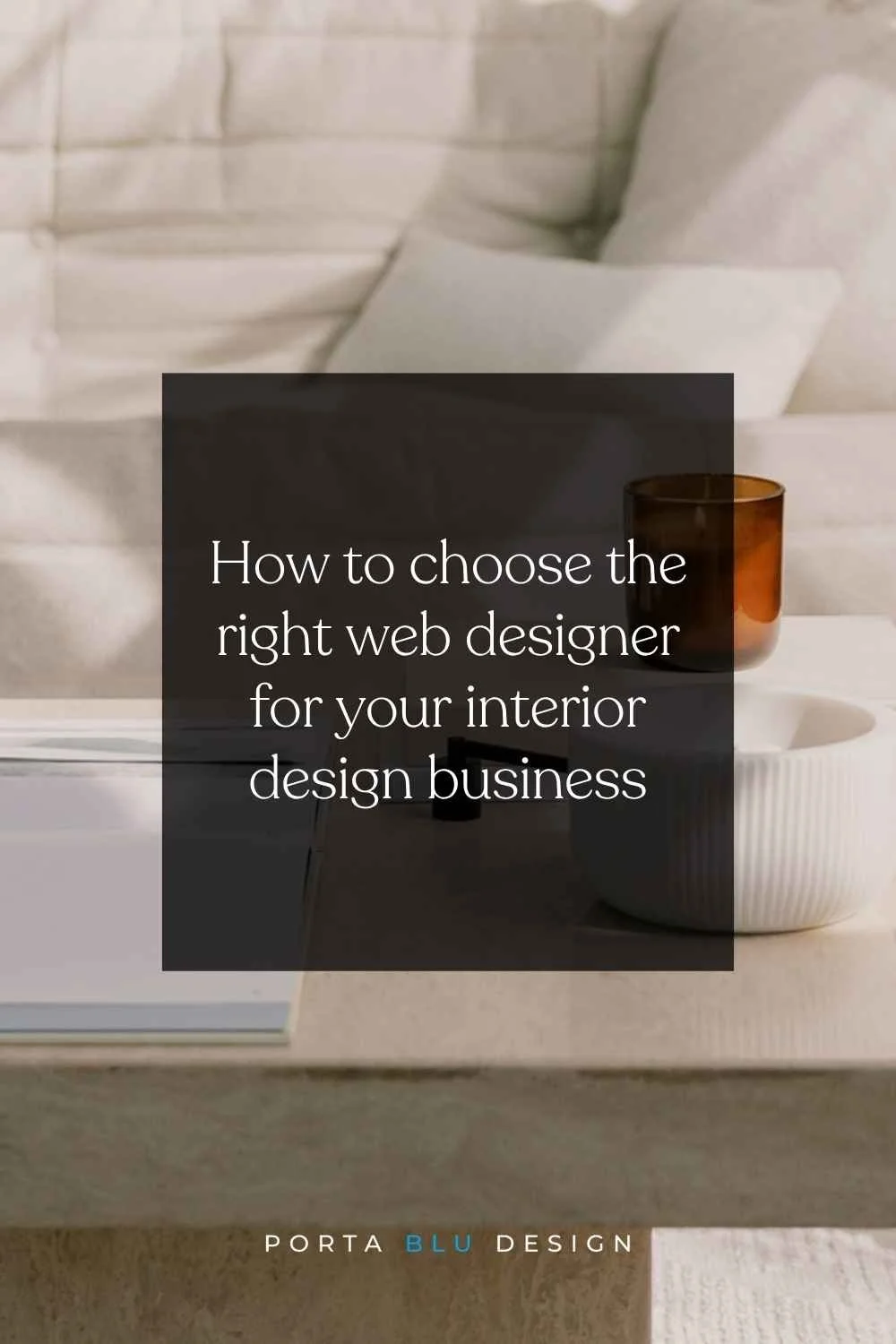 How to choose the right web designer for your interior design business