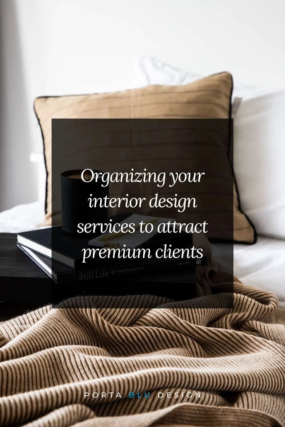 How to organize your interior design services to attract premium clients