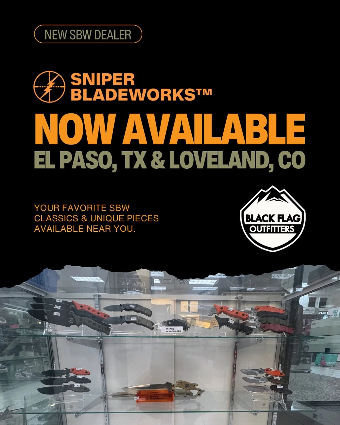 For the fans of Black Flag Outfitters, now you can find SBW in both stores. From the small but mighty AP Tanto to the beast BDH, you&rsquo;re going to be covered when you visit Black Flag.

El Paso: Sunland Park Mall, 750 Sunland Park Dr Unit C04A, E