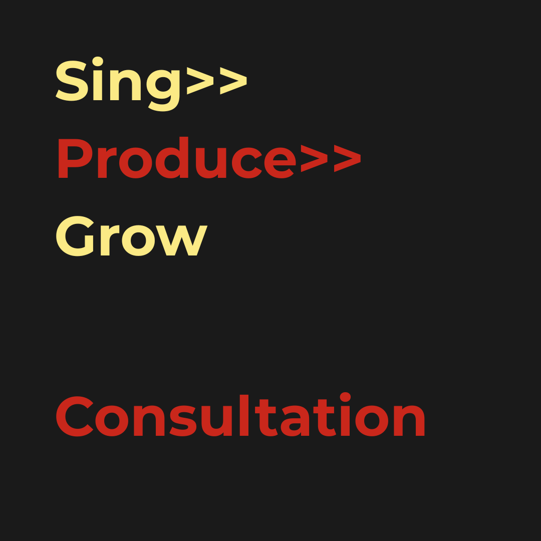 Text in yellow and red on a black background with the words 'Sing>>', 'Produce>>', 'Grow', and 'Consultation'.