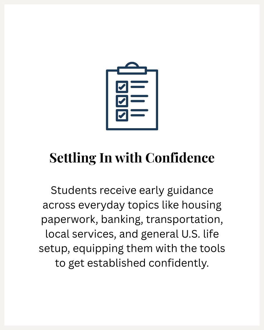 Icon of a clipboard with checkmarks and lines, title 'Settling In with Confidence', and text about students receiving early guidance on everyday topics like housing, paperwork, banking, transportation, local services, and U.S. life setup.