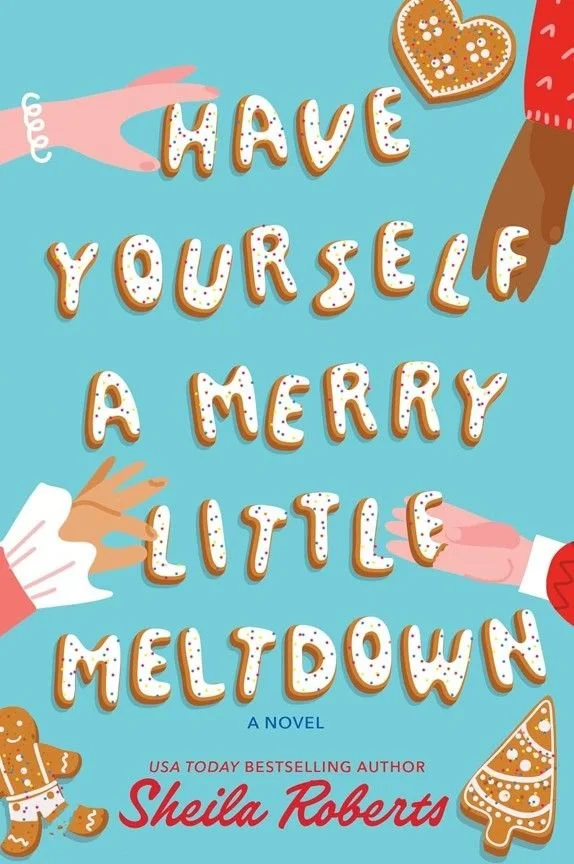 Cover graphic for the holiday romance Have Yourself a Merry Little Meltdown by Sheila Roberts