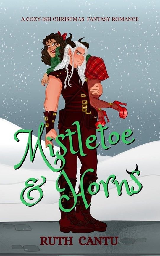 Cover graphic for the cozy-ish Christmas fantasy romance Mistletoe & Horns by indie author Ruth Cantu