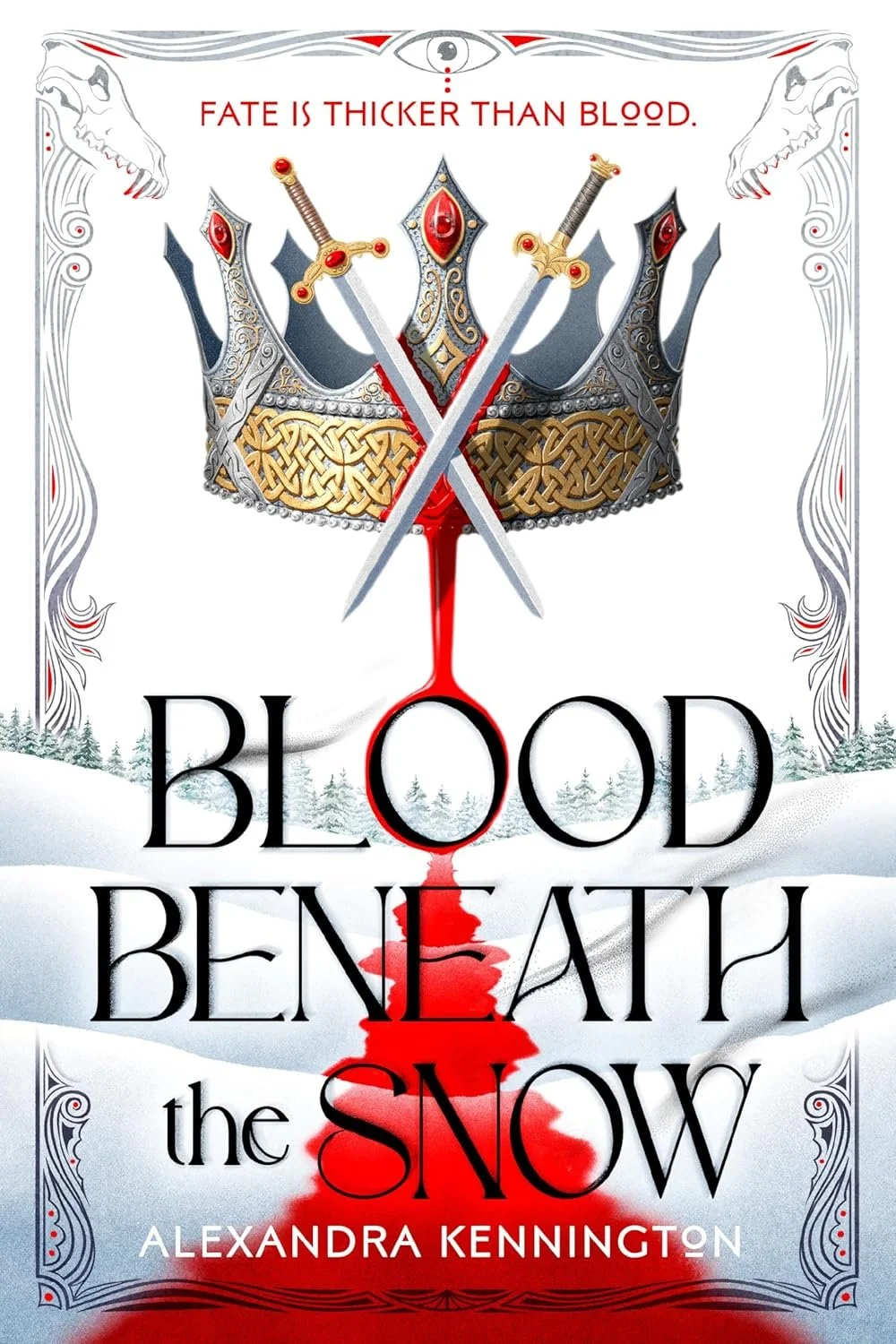 Blood Beneath the Snow by Alexandra Kennington book cover featuring a jeweled crown pierced by crossed swords with blood dripping onto snow, white fantasy romance cover with the tagline “Fate is thicker than blood.”