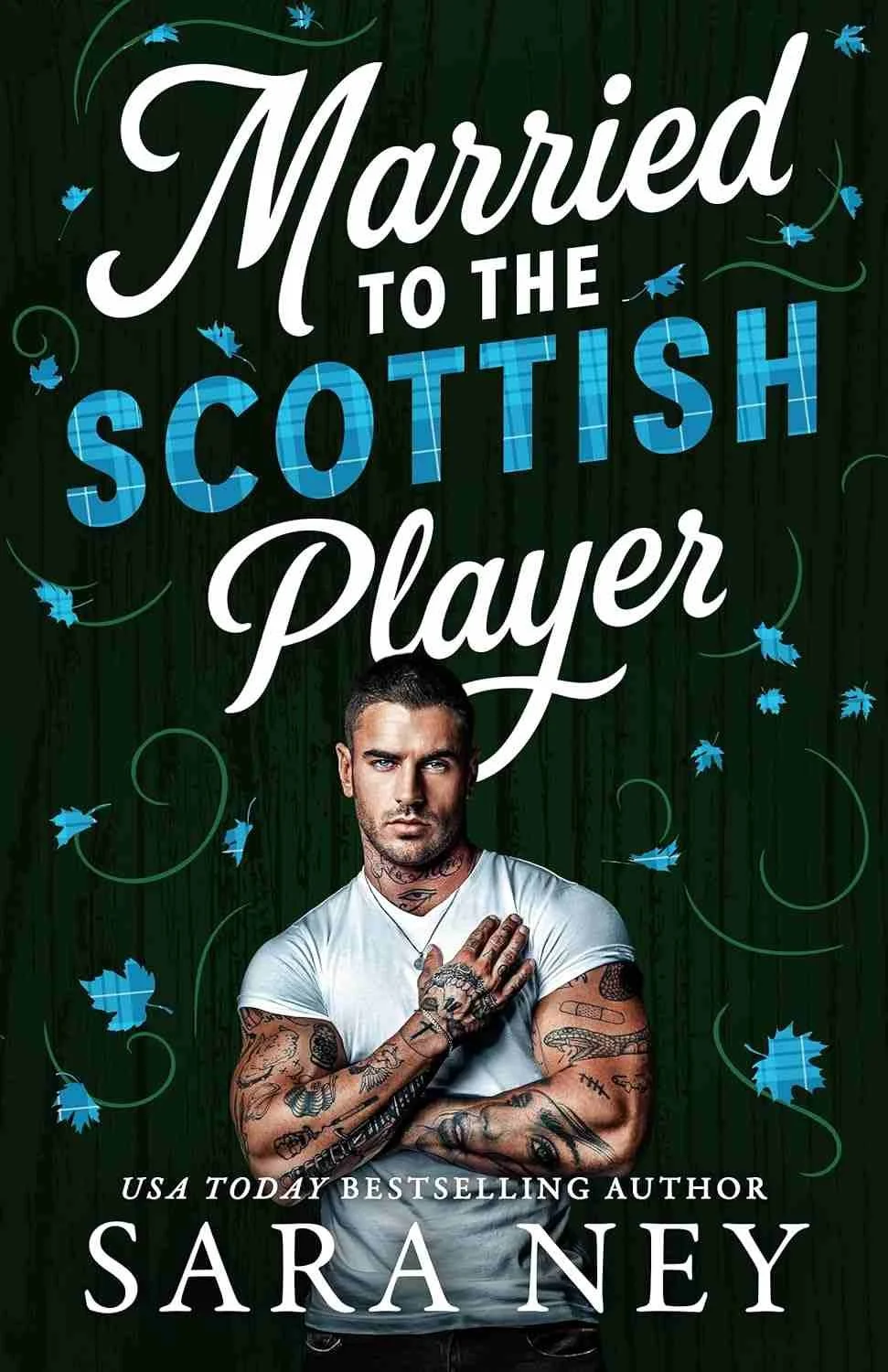 Cover graphic for the contemporary romance Married to the Scottish Player by Sara Ney