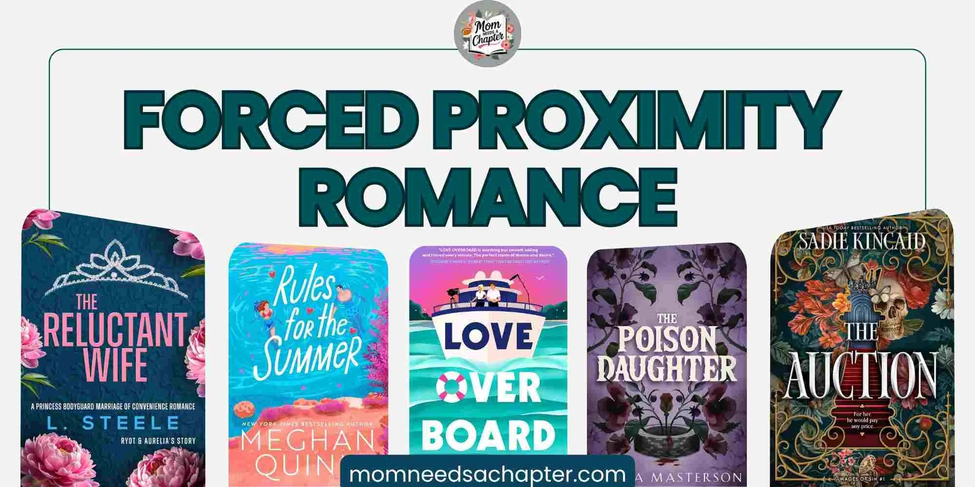 "Forced Proximity Romance" banner featuring book covers for The Reluctant Wife, Rules for the Summer, Love Overboard, The Poison Daughter and The Auction.