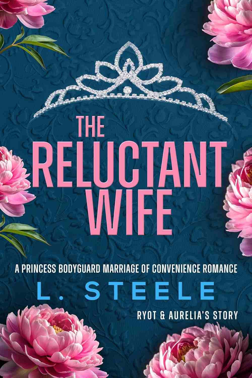 The Reluctant Wife by L. Steele book cover - bodyguard fake marriage forced proximity romance 2025