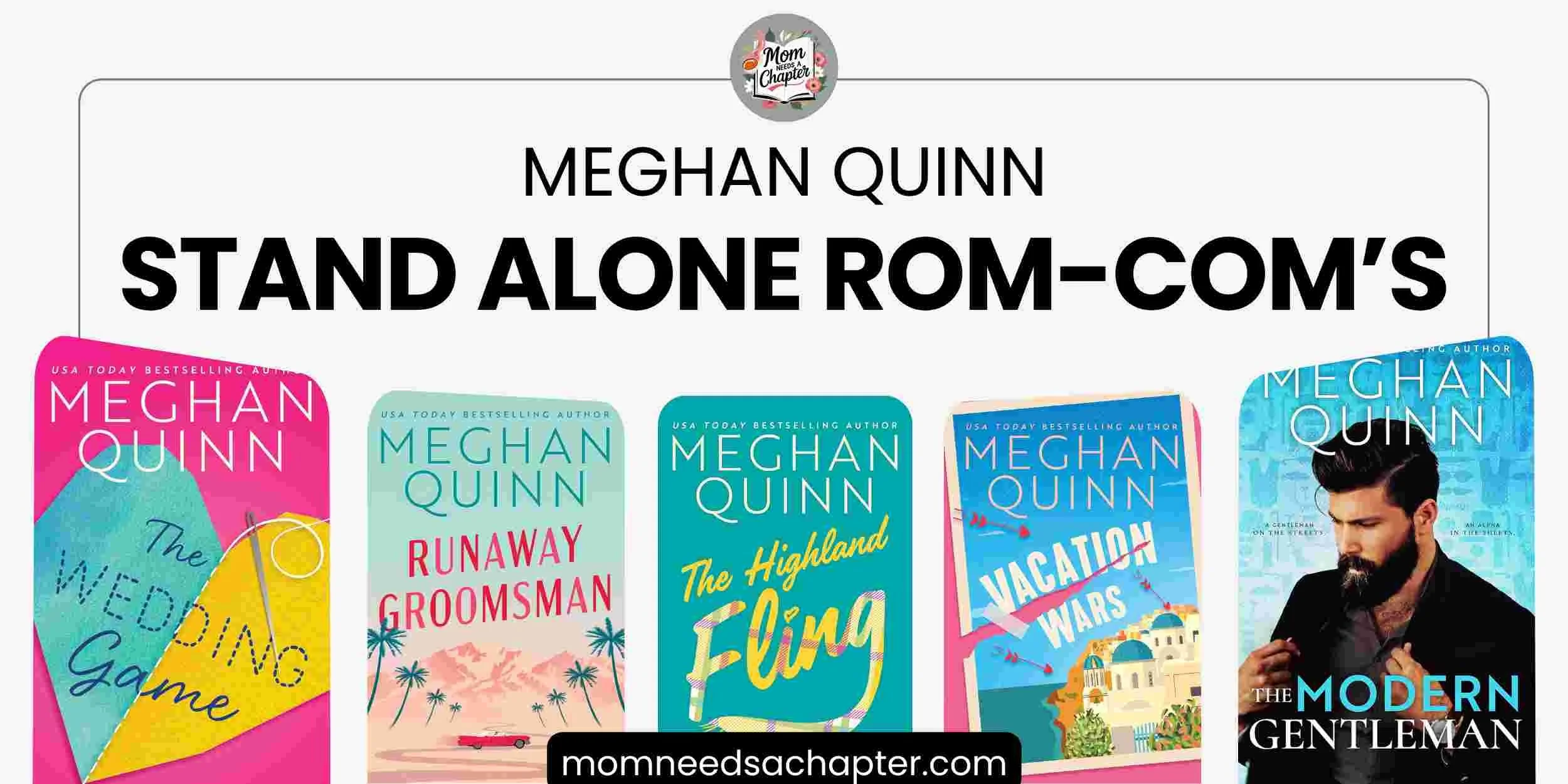 A visual guide to the Meghan Quinn standalone rom-coms showing the book covers of The Wedding Game, Runaway Groomsman, The Highland Fling, Vacation Wars, The Modern Gentleman
