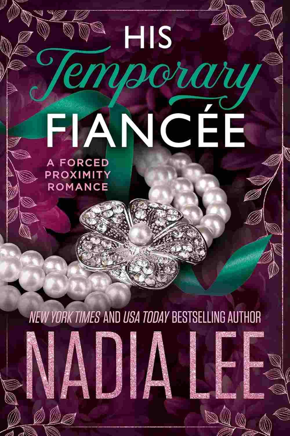 His Temporary Fiancee by Nadia Lee book cover - fake engagement forced proximity workplace romance 2025