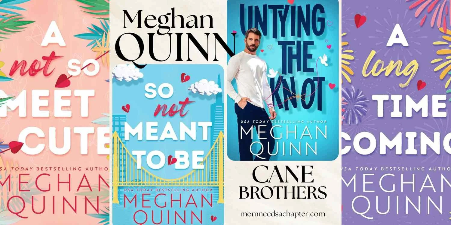 A visual guide to Meghan Quinn's Cane Brothers series featuring the book covers for A Not so Meet Cute, So Not Meant to Be, Untying the Knot, A Long Time Coming