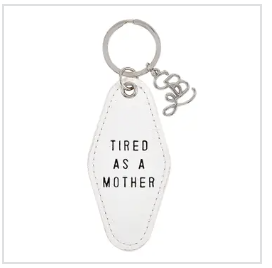 Tired as a mother Keychain
