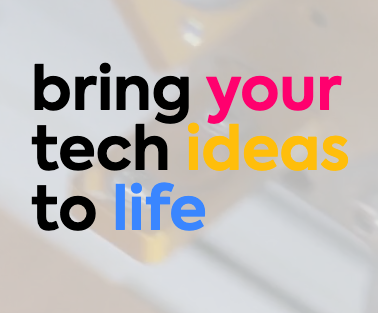 Text-based graphic with the phrase "bring your tech ideas to life" in bold, multicolored fonts on a blurred background.