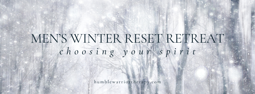 HEALING IS A CHOICE: MEN’S WINTER RESET RETREAT